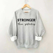 Stronger Than Yesterday Fitness Sweatshirt