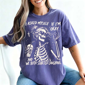I Asked Myself If I'm Okay Skeleton T-Shirt