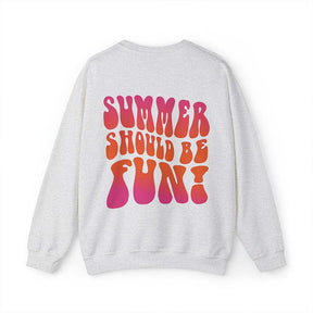 Summer Should Be Fun Sweatshirt