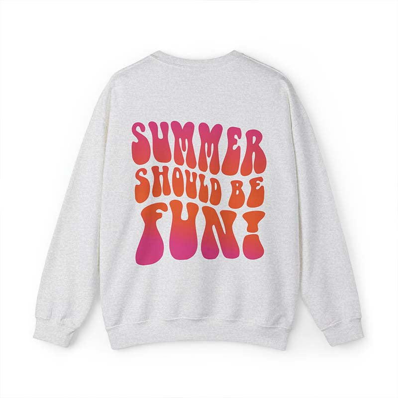 Summer Should Be Fun Sweatshirt