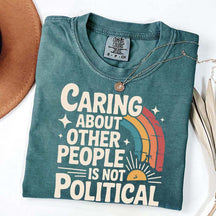 Caring About Other People Is Not Political T-Shirt