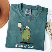 We Dink At Dawn Pickle Ball T-Shirt