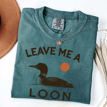 Leave Me A Loon T-Shirt