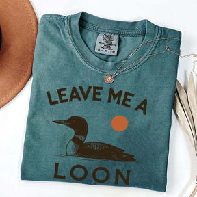 Leave Me A Loon T-Shirt