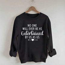 No One Will Ever Be As Entertained By Us As Us Bestie Sweatshirt