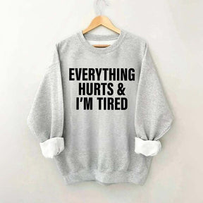 Everything Hurts & I'm Tired Workout Sweatshirt