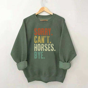 Sorry Can't Horses Bye Equestrian Sweatshirt