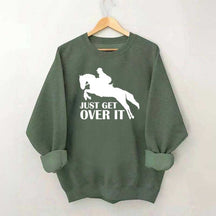 Just Get Over Horseback Riding Sweatshirt
