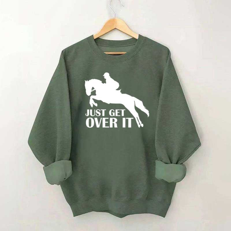 Just Get Over Horseback Riding Sweatshirt