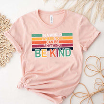 Retro In A World Where You Can Be Anything Be Kind T-Shirt