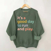 It's a Good Day to Run And Play Sweatshirt