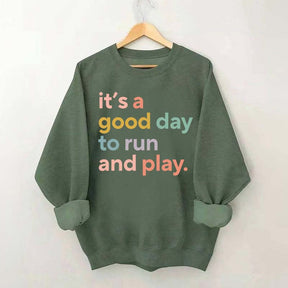 It's a Good Day to Run And Play Sweatshirt