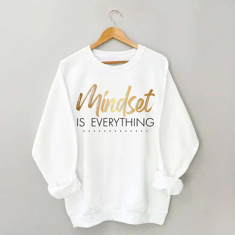 Mindset is Everything Sweatshirt