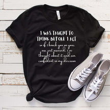 I Was Taught To Think Before T-Shirt