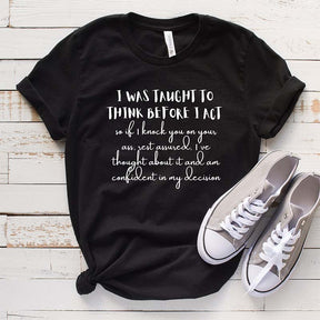 I Was Taught To Think Before T-Shirt
