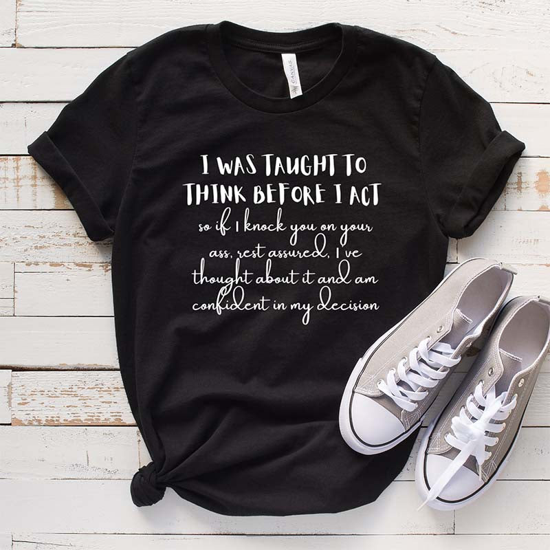 I Was Taught To Think Before T-Shirt