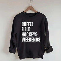 Coffee Field Hockey and Weekends Sweatshirt