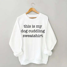 My Dog Cuddling Sweatshirt
