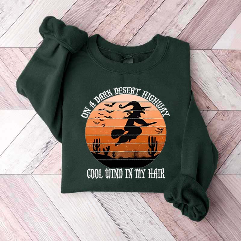 On A Dark Desert Highway Cool Wind In My Hair Halloween Sweatshirt
