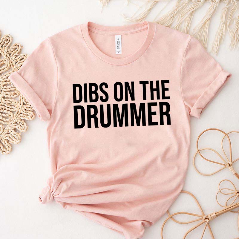 Dibs On The Drummer Musician Gifts T-Shirt