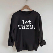 Let Them Inspirational Sweatshirt