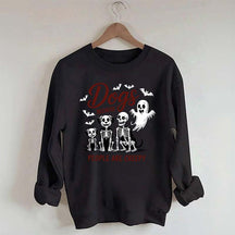 Dogs Because People Are Creepy Funny Skeleton Sweatshirt