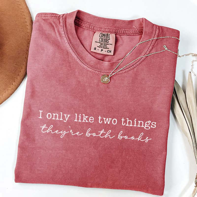 I Only Like Two Things Theyre Both Books T-Shirt
