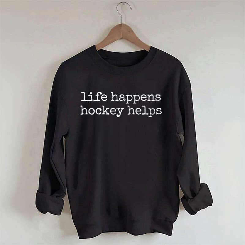 Llife Happens Hockey Helps Fan Sweatshirt