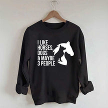 I Like Horses Dogs And Maybe 3 People Farmer Sweatshirt