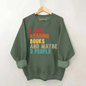 I like Reading Books And Maybe 3 People Sweatshirt
