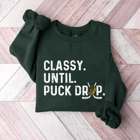 Hockey Game Day Classy Until Puck Drop Sweatshirt