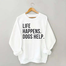 Life Happens Dogs Help Lover Sweatshirt