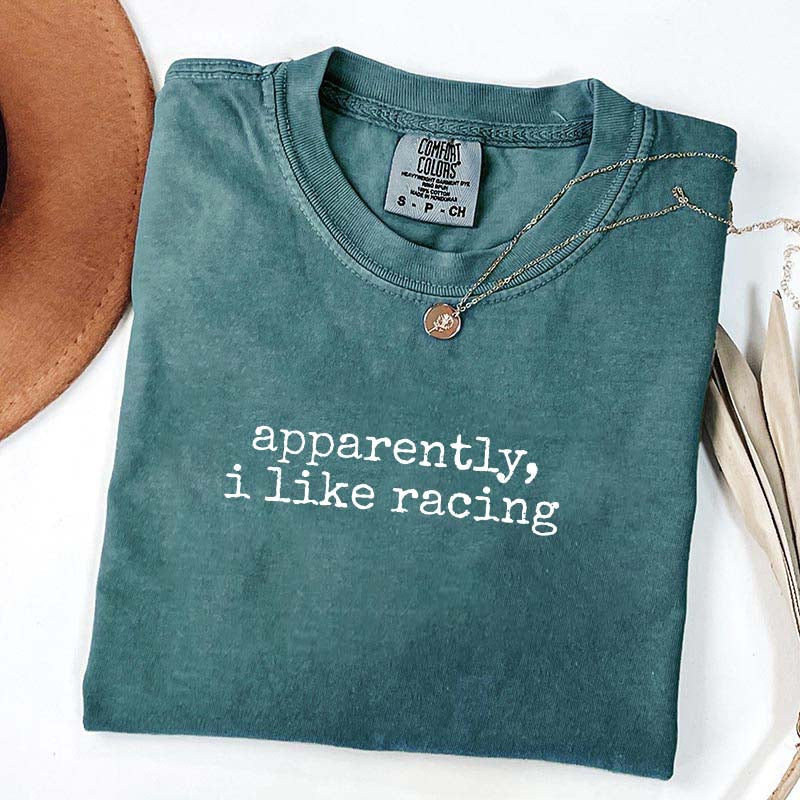 Apparently I Like Racing T-Shirt