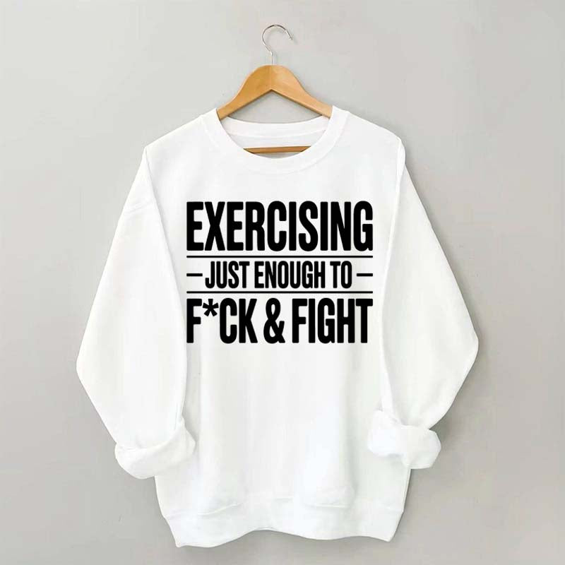 Exercising Just Enough Funny Gym Sweatshirt