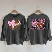 In October We Wear Pink Football Sweatshirt