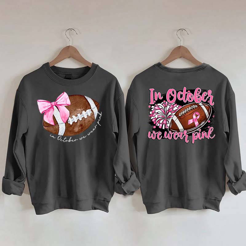 In October We Wear Pink Football Sweatshirt