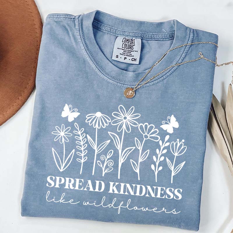 Spread Kindness Like Wildflowers T-Shirt