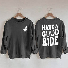 Have a Great Ride Horse Lover Sweatshirt