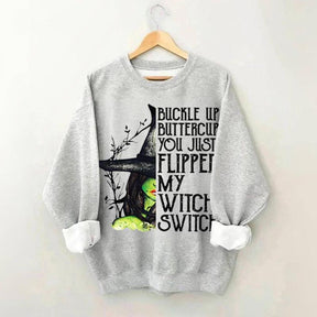 Buckle Up Buttercup You Just Flipped My Witch Switch Sweatshirt