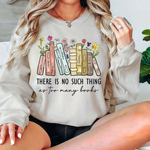 Floral There Is No Such Thing As Too Many Books Sweatshirt