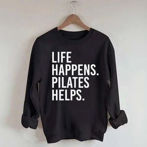 Life Happens Pilates Helps Lover Sweatshirt