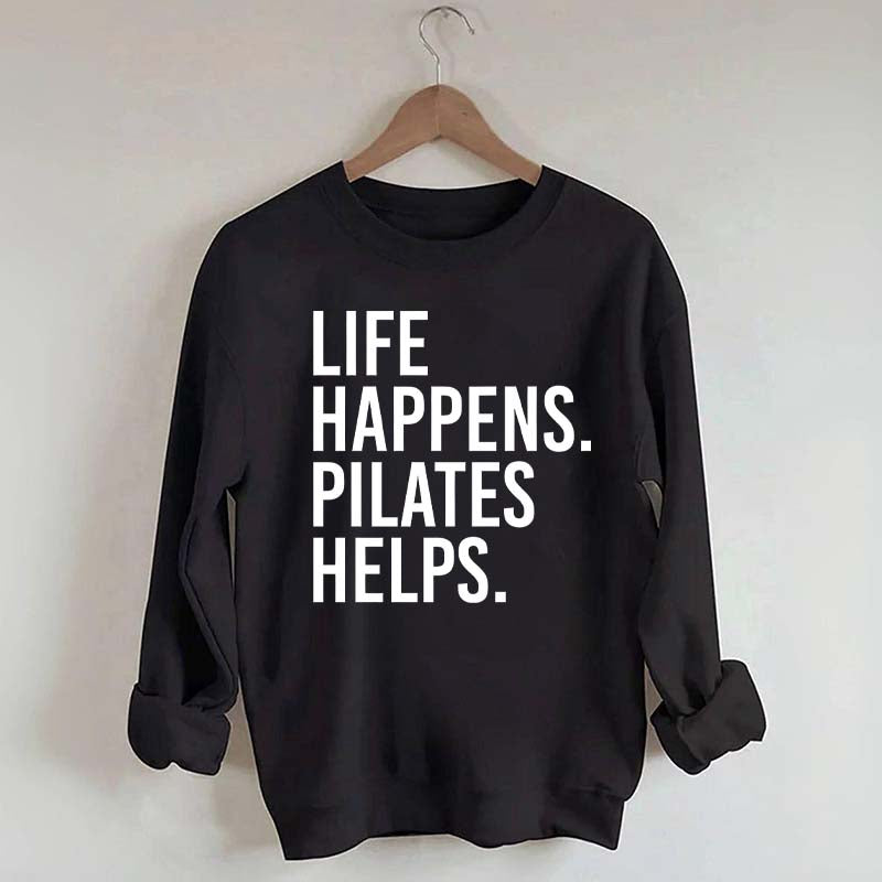 Life Happens Pilates Helps Lover Sweatshirt