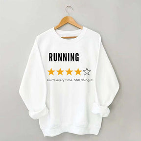 Running Hurts Every Time Still Doing It Sweatshirt