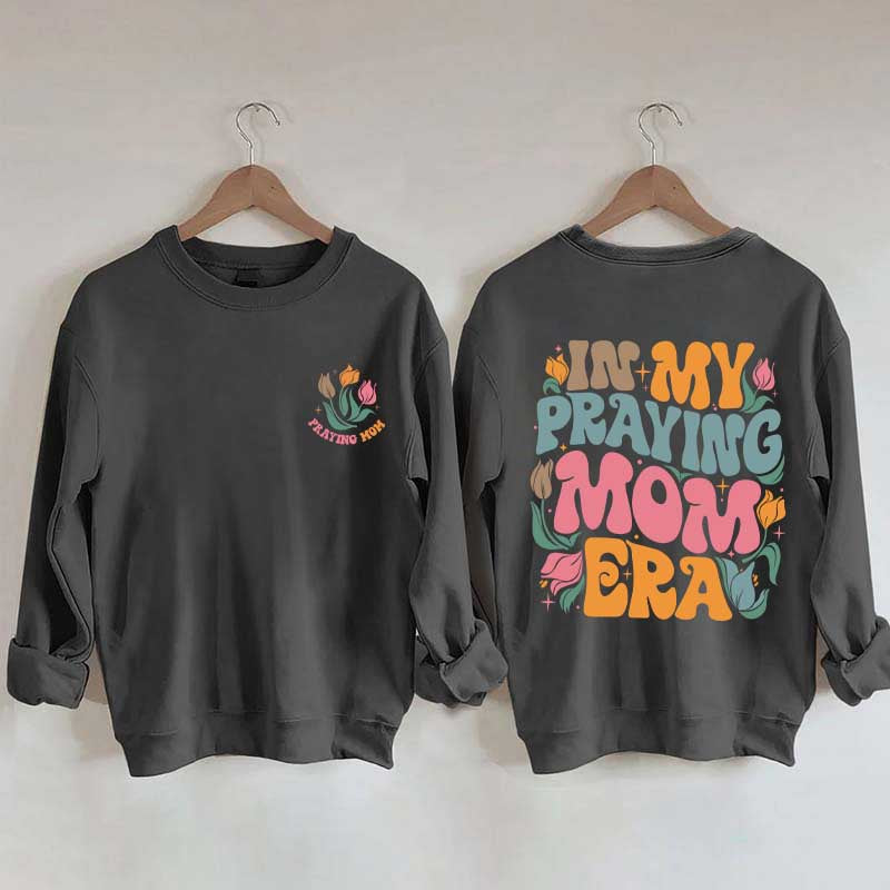 In My Praying Mom Era Religious Sweatshirt