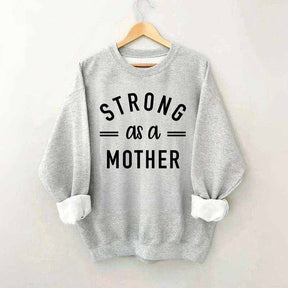 Strong As A Mother Muscle Sweatshirt