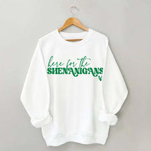Here for Shenanigans Sweatshirt