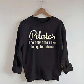 Pilates The Only Time I Like Being Tied Down Sweatshirt