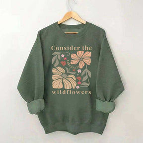 Consider The Wildflowers Sweatshirt