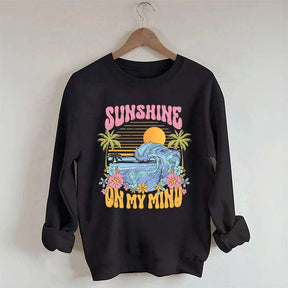 Sunshine On My Mind Sweatshirt