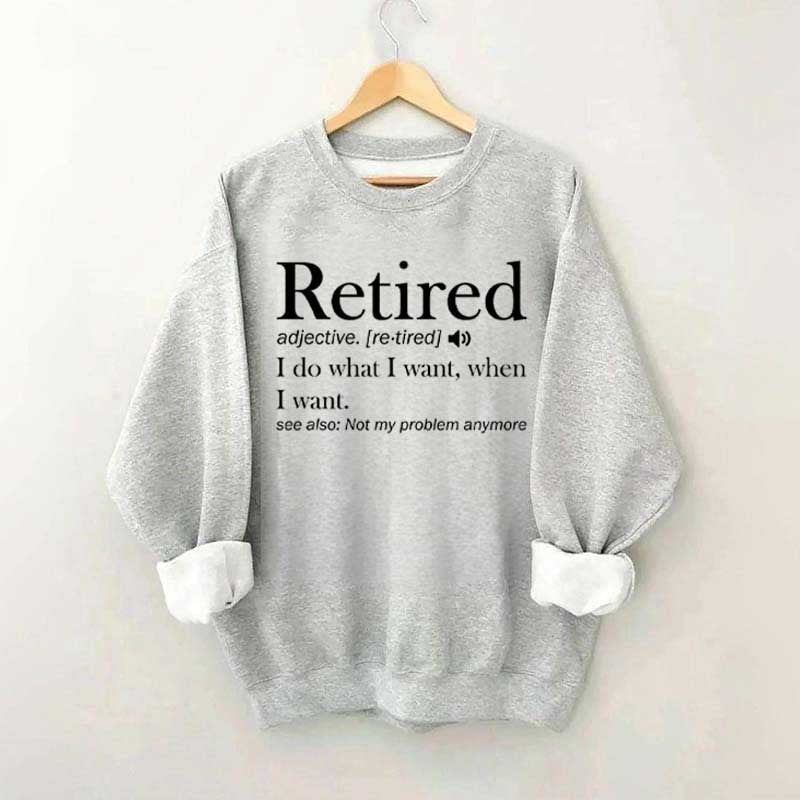 Retired Definition Funny Sweatshirt